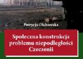 Patrycja Olchowska – Społeczna konstrukcja problemu niepodległości Czeczenii